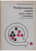 Podejmowanie ryzyka przez dzieci i młodzież