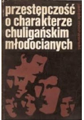 Przestępczość o charakterze chuligańskim młodocianych