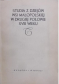 Studia z dziejów wsi małopolskiej w drugiej połowie XVIII wieku