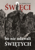 Święci bo nie udawali świętych