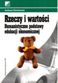 Rzeczy i wartości Humanistyczne podstawy edukacji ekonomicznej