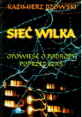 Sieć wilka Opowieść o podróży poprzez czas