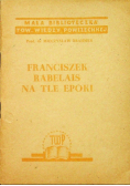 Franciszek Rabelais na tle Epoki