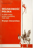 Wojskowość polska w dobie wojny polsko - szwedzkiej 1626 - 1629 Kryzys mocarstwa