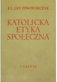 Katolicka Etyka Społeczna ,Tom I