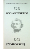 Antologia poezji polskiej Od Kochanowskiego do Szymborskiej