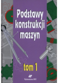 Podstawy konstrukcji maszyn Tom 1