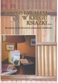 Pozostawałem w kręgu książki