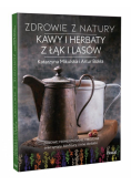 Zdrowie z natury Kawy i herbaty z łąk i lasów