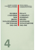 Polacy i Ukraińcy pomiędzy dwoma systemami totalitarnymi  Tom 4