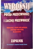 Wyrośnij ponad przeciwności i zacznij przewodzić