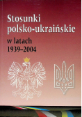 Stosunki polsko ukraińskie w latach 1939 - 2004