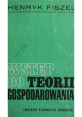 Fiszel Henryk - Wstep do teorii gospodarowania