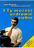 I Ty możesz uzdrowić siebie