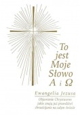 To jest Moje Słowo alfa i  omega Ewangelia Jezusa