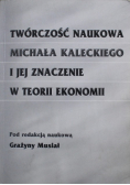 Twórczość naukowa Michała Kaleckiego i jej znaczenie w teorii ekonomii