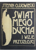 Świat mego ducha i wizje przyszłości reprint z 1933r
