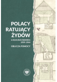 Polacy ratujący Żydów w dystrykcie lubelskim 1939-1944 - oblicza pomocy