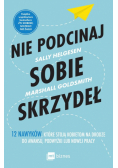 Nie podcinaj sobie skrzydeł