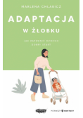 Adaptacja w żłobku. Jak zapewnić dziecku dobry start