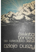 Święta Teresa od Dzieciątka Jezus Dzieje duszy