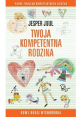 Twoja kompetentna rodzina. Nowe drogi wychowania