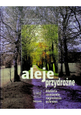 Aleje przydrożne Historia znaczenie zagrożenie ochrona