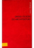 Drogi i ścieżki do architektury
