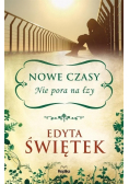 Nowe czasy Nie pora na łzy Przeminą smutne dni