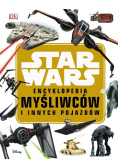 Star Wars. Encyklopedia myśliwców i innych pojazdów