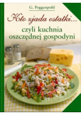 Kto zjada ostatki czyli kuchnia oszczędnej gospodyni