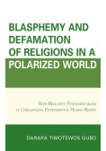 Blasphemy And Defamation of Religions In a Polarized World