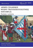 Armie cesarskie wojny trzydziestoletniej 1618 - 1648 Część 1 Piechota i artyleria