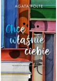 Chcę właśnie ciebie