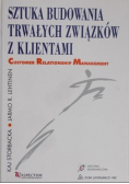 Sztuka budowania trwałych związków z klientami