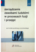 Zarządzanie zasobami ludzkimi w procesach fuzji i przejęć