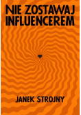 Nie zostawaj influencerem