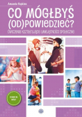 Co mógłbyś odpowiedzieć Ćwiczenia kształtujące umiejętności społeczne