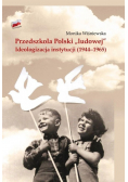 Przedszkola Polski ludowej Ideologizacja instytucji 1944 - 1965
