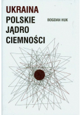 Ukraina Polskie jądro ciemności