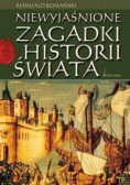 Romański Romuald - Niewyjaśnione zagadki historii świata