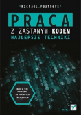 Praca z zastanym kodem Najlepsze techniki