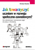 Jak towarzyszyć uczniom w rozwoju społeczno zawodowym
