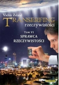 Transerfing rzeczywistości Tom 6 Sprawca rzeczywistości