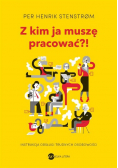 Z kim ja muszę pracować?!