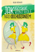 Jak odzyskać kontrolę nad odchudzaniem