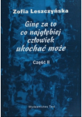 Ginę za to co najgłębiej człowiek ukochać może Część II