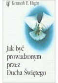 Jak być prowadzonym przez Ducha Świętego