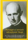 Pomagał w sercach odnajdywać Boga