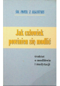Jak człowiek powinien się modlić traktat o modlitwie i medytacji